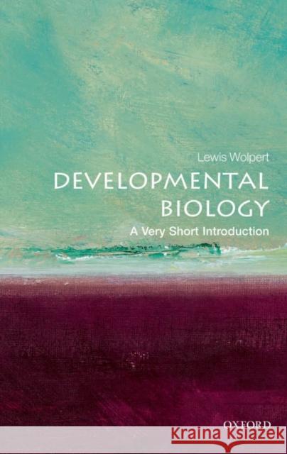 Developmental Biology: A Very Short Introduction Lewis Wolpert 9780199601196