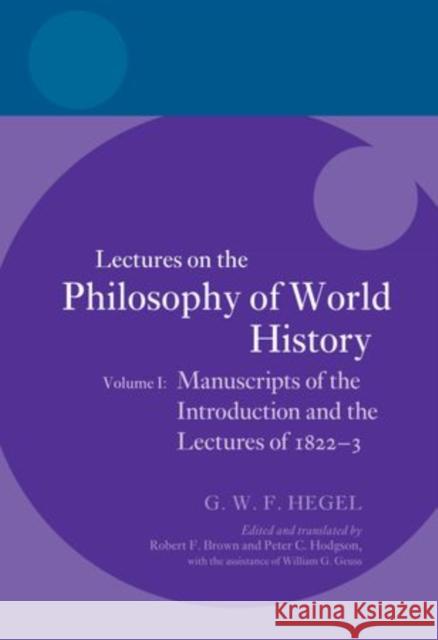 Hegel: Lectures on the Philosophy of World History, Volume I: Manuscripts of the Introduction and the Lectures of 1822-1823 Brown, Robert F. 9780199601707 Oxford University Press, USA