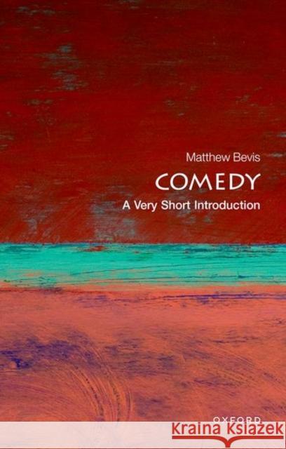 Comedy: A Very Short Introduction Matthew Bevis 9780199601714 0