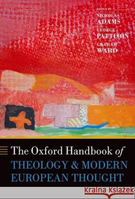 The Oxford Handbook of Theology and Modern European Thought Nicholas Adams 9780199601998