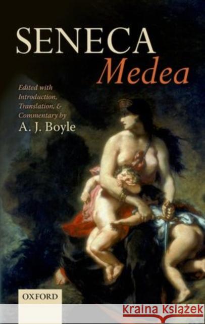 Seneca: Medea Boyle, A. J. 9780199602087 Oxford University Press, USA