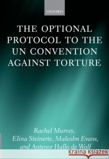 The Optional Protocol to the Un Convention Against Torture Murray, Rachel 9780199602193