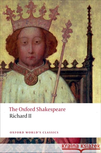 Richard II: The Oxford Shakespeare William Shakespeare 9780199602285 Oxford University Press