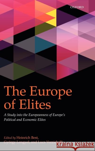 The Europe of Elites: A Study Into the Europeanness of Europe's Political and Economic Elites Best, Heinrich 9780199602315 0
