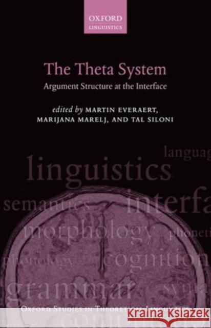 The Theta System: Argument Structure at the Interface Everaert, Martin 9780199602513 Oxford University Press