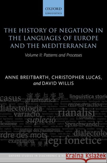 The History of Negation in the Languages of Europe and the Mediterranean: Volume II: Patterns and Processes Anne Breitbarth Christopher Lucas David Willis 9780199602544