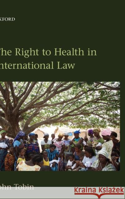 The Right to Health in International Law John Tobin 9780199603299