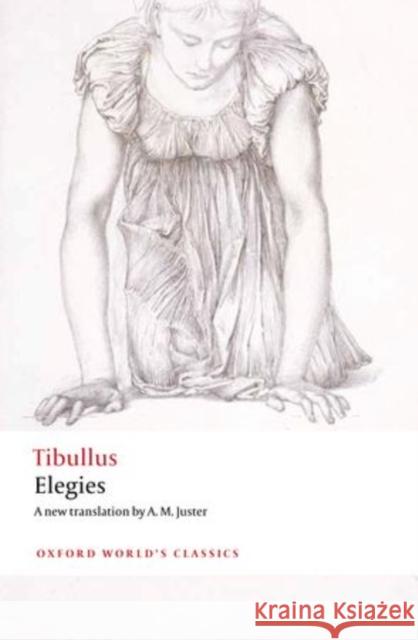 Elegies: With Parallel Latin Text Tibullus 9780199603312 0
