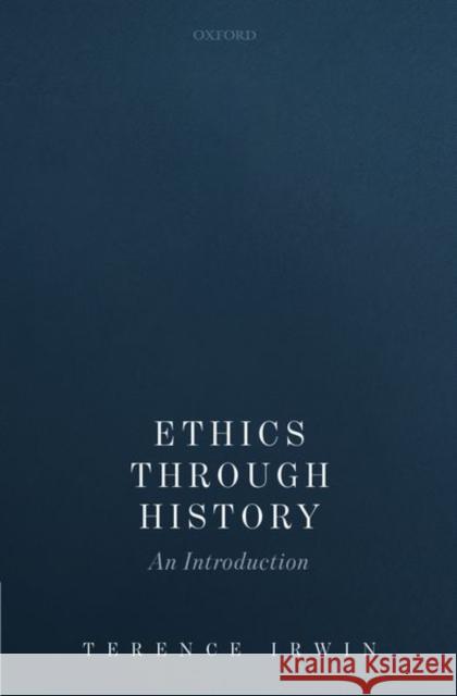 Ethics Through History: An Introduction Terence Irwin 9780199603701