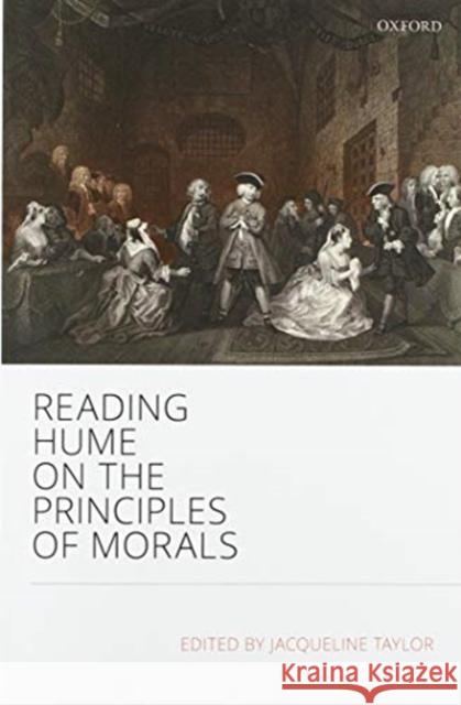 Reading Hume on the Principles of Morals Jacqueline Taylor 9780199603749 Oxford University Press, USA