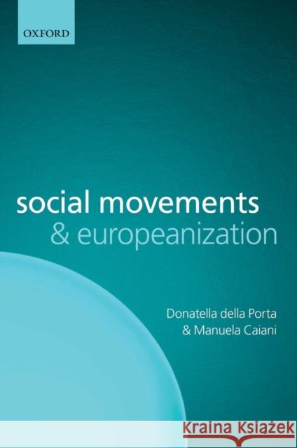 Social Movements and Europeanization Donatella dell Manuela Caiani 9780199604401 Oxford University Press, USA