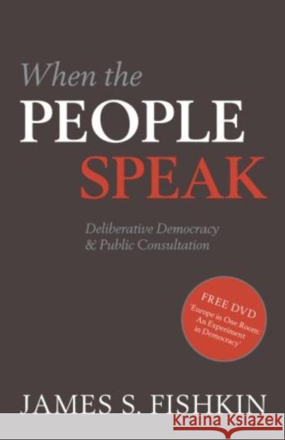 When the People Speak: Deliberative Democracy and Public Consultation Fishkin, James S. 9780199604432