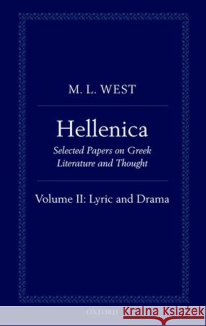 Hellenica: Volume II: Lyric and Drama West, M. L. 9780199605026 Oxford University Press, USA