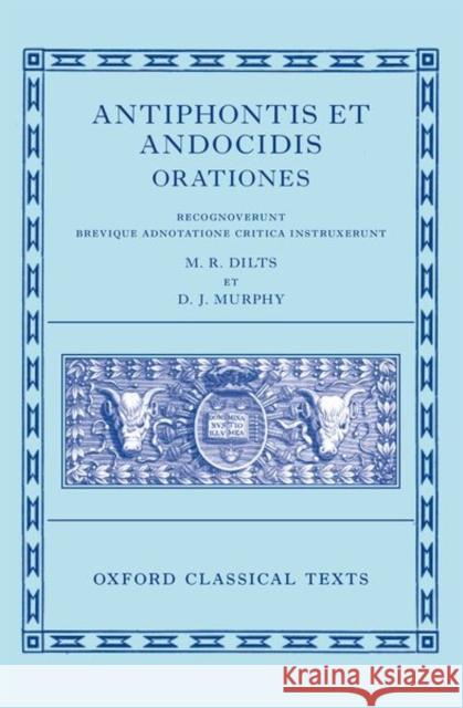 Antiphon and Andocides: Speeches (Antiphontis Et Andocidis Orationes) Dilts, Mervin R. 9780199605477