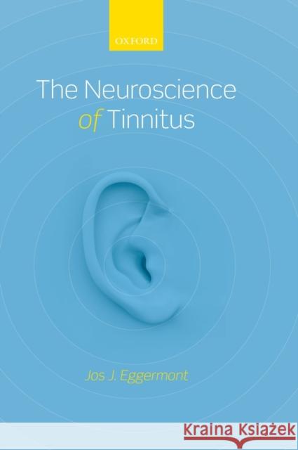 The Neuroscience of Tinnitus Jos J. Eggermont   9780199605606