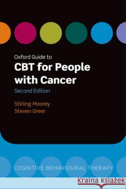 Oxford Guide to CBT for People with Cancer Moorey, Stirling; Greer, Steven; 0 9780199605804 OUP Oxford