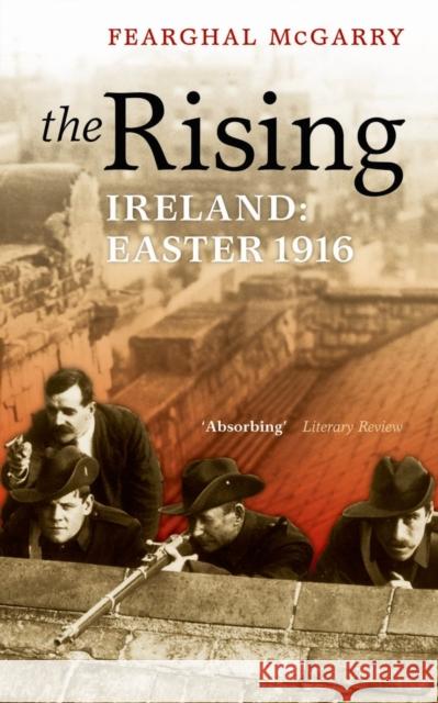 The Rising: Ireland: Easter 1916 McGarry, Fearghal 9780199605972 0