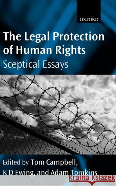 The Legal Protection of Human Rights: Sceptical Essays Campbell, Tom 9780199606078 0