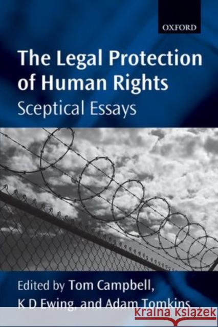 The Legal Protection of Human Rights: Sceptical Essays Campbell, Tom 9780199606085 0