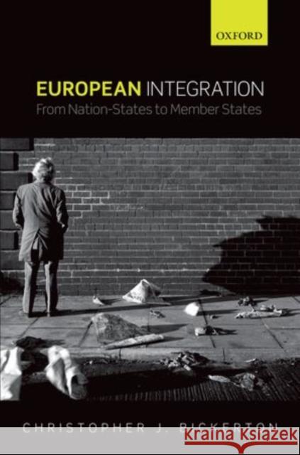 European Integration: From Nation-States to Member States Bickerton, Chris J. 9780199606252