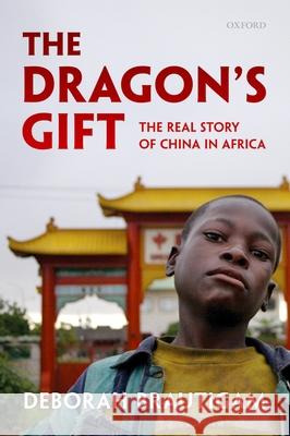 Dragon's Gift: The Real Story of China in Africa Brautigam, Deborah 9780199606290