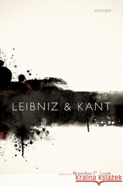 Leibniz and Kant Brandon C. Look 9780199606368 Oxford University Press, USA