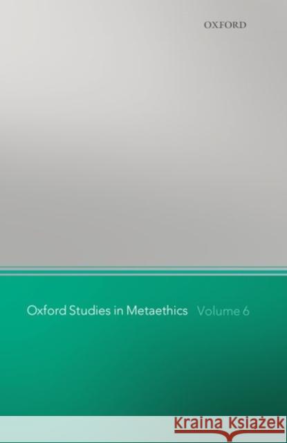Oxford Studies in Metaethics: Volume 6 Shafer-Landau, Russ 9780199606382