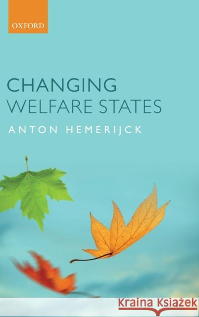 Changing Welfare States Anton Hemerijck 9780199607594 Oxford University Press, USA