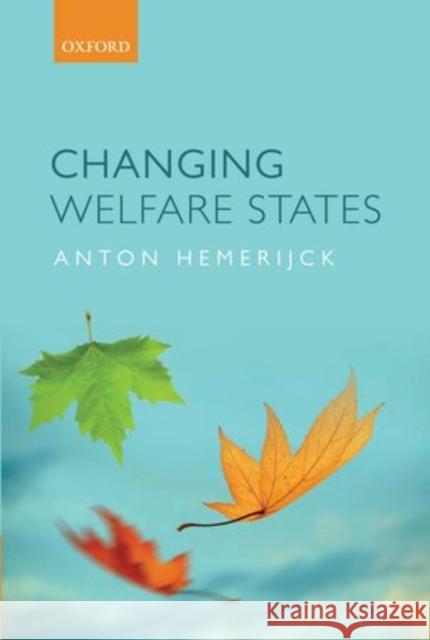 Changing Welfare States Anton Hemerijck 9780199607600
