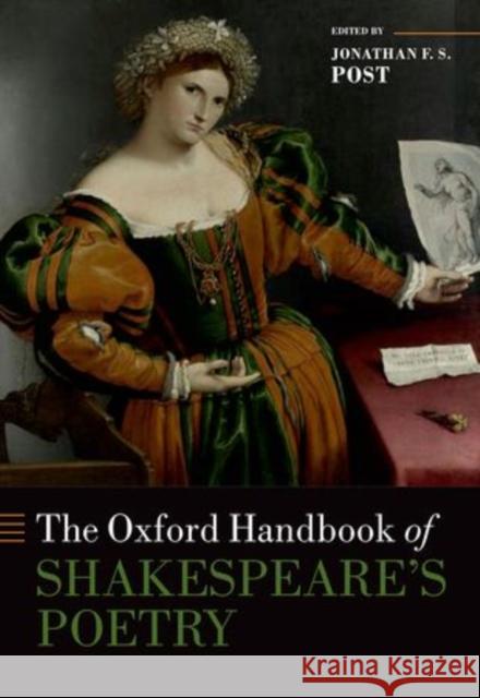 The Oxford Handbook of Shakespeare's Poetry Jonathan Post 9780199607747