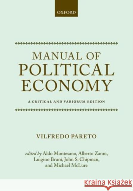 Manual of Political Economy: A Critical and Variorum Edition Pareto, Vilfredo 9780199607952