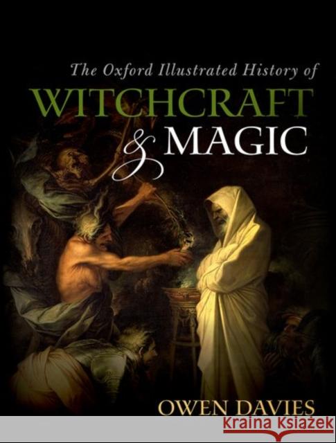 The Oxford Illustrated History of Witchcraft and Magic Davies, Owen 9780199608447