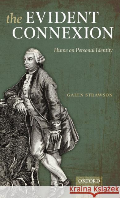 The Evident Connexion: Hume on Personal Identity Strawson, Galen 9780199608508 Oxford University Press, USA
