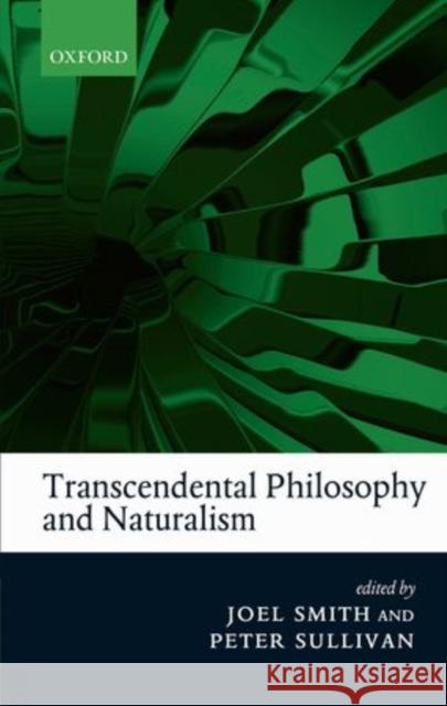 Transcendental Philosophy and Naturalism Joel Smith Peter Sullivan 9780199608553
