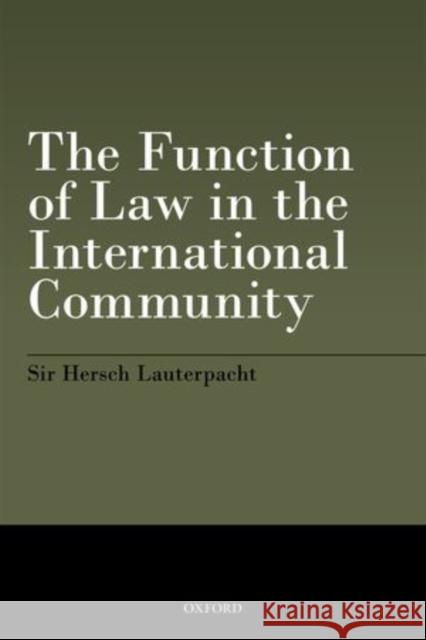 The Function of Law in the International Community Hersch Lauterpacht 9780199608812 Oxford University Press, USA