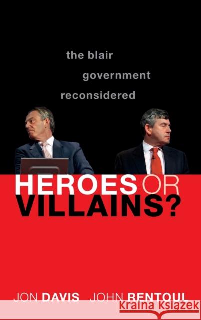 Heroes or Villains?: The Blair Government Reconsidered Davis, Jon 9780199608850 Oxford University Press, USA