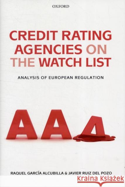 Credit Rating Agencies on the Watch List: Analysis of European Regulation Garcia Alcubilla, Raquel 9780199608867 Oxford University Press, USA