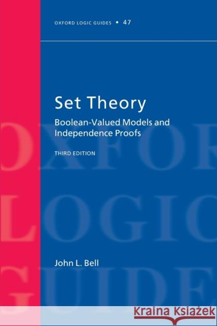 Set Theory: Boolean-Valued Models and Independence Proofs Bell, John L. 9780199609161 Oxford Logic Guides