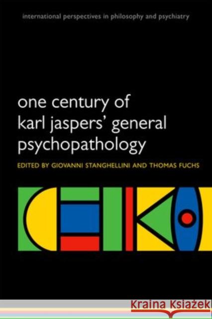 One Century of Karl Jasper' General Psychopathology Stanghellini, Giovanni 9780199609253 Oxford University Press