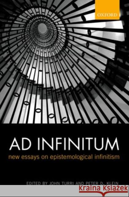 Ad Infinitum: New Essays on Epistemological Infinitism Turri, John 9780199609598