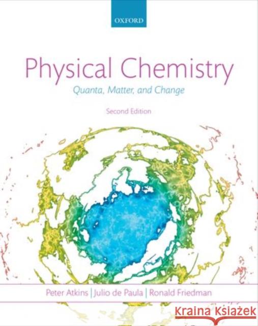 Physical Chemistry: Quanta, Matter, and Change Atkins, Peter 9780199609819 Oxford University Press