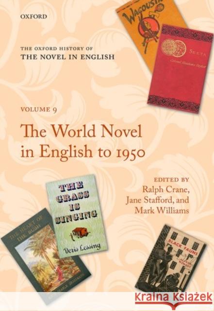 The Oxford History of the Novel in English: Volume 9: The World Novel in English to 1950 Ralph Crane 9780199609932