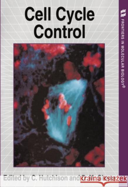 Cell Cycle Control C. Hutchison David M. Glover Christopher Hutchison 9780199634101