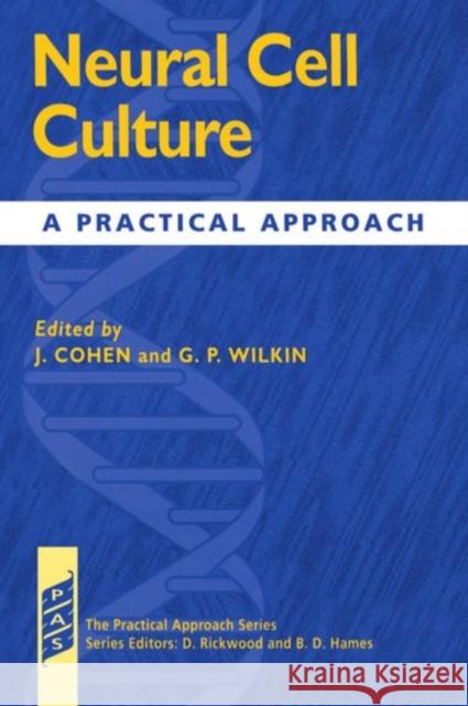 Neural Cell Culture: A Practical Approach Cohen, James 9780199634842 Oxford University Press, USA