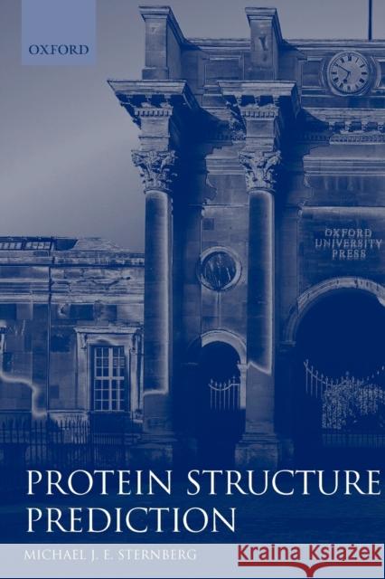 Protein Structure Prediction: A Practical Approach Sternberg, Michael J. E. 9780199634965 Oxford University Press