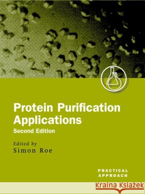 Protein Purification Applications: A Practical Approach Roe, Simon 9780199636716 Oxford University Press