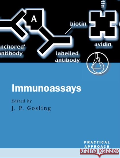 Immunoassays: A Practical Approach Gosling, James P. 9780199637102