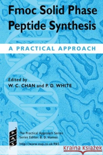 Fmoc Solid Phase Peptide Synthesis: A Practical Approach Chan, W. C. 9780199637249 0