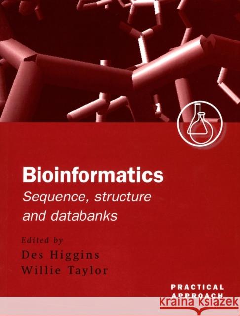 Bioinformatics: Sequence, Structure and Databanks: A Practical Approach Higgins, Des 9780199637904 Oxford University Press