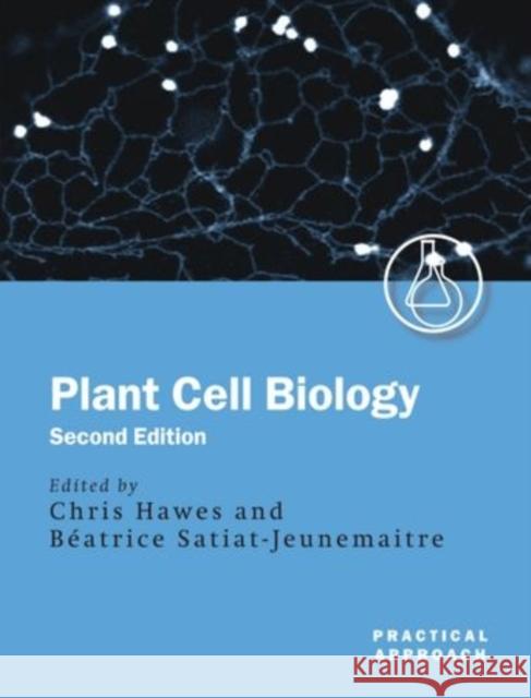 Plant Cell Biology: A Practical Approach Hawes, Chris 9780199638659 Oxford University Press, USA